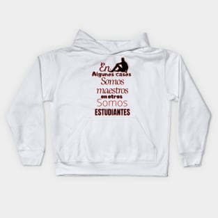 In some cases we are teachers, in others we are students Kids Hoodie